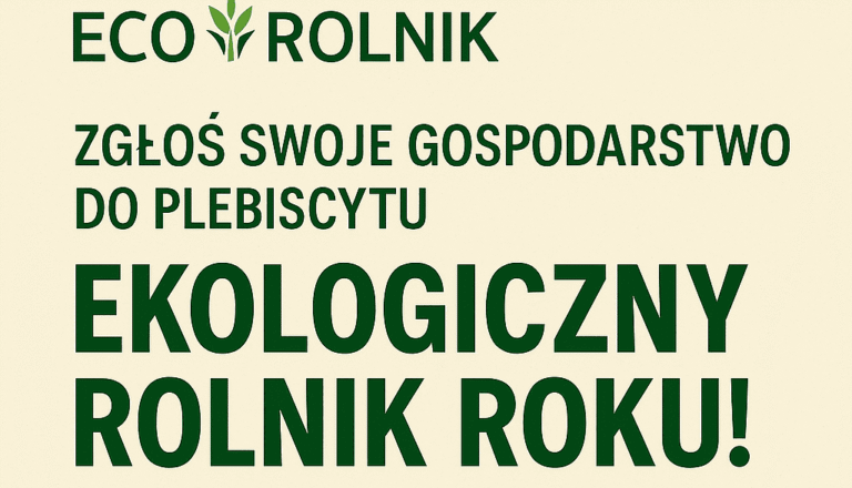 Zgłoś swoje gospodarstwo do plebiscytu „Ekologiczny Rolnik Roku”!