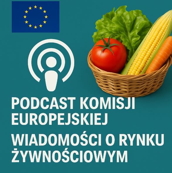 Wiedza o rynku żywnościowym w formie podcastu. Inicjatywa Komisji Europejskiej